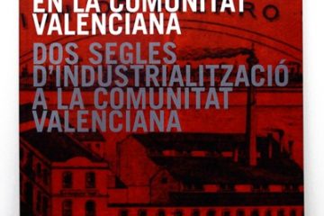 "Dos siglos de Industrialización en la Comunidad Valenciana"